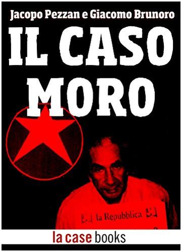 Il Caso Moro (Misteri Italiani Vol. 11)